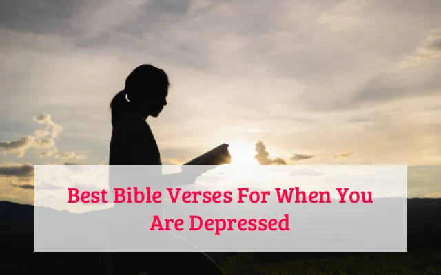 Best Bible Verses For When You Are Depressed