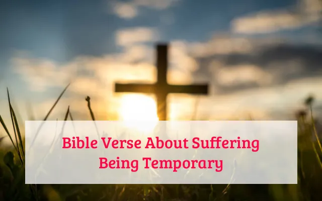 Bible Verse About Suffering Being Temporary