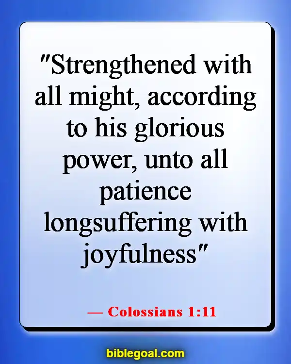 Bible Verses About Facing Challenges (Colossians 1:11)