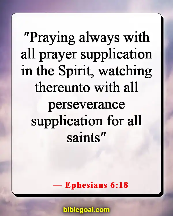 Bible Verses About Prayer Changes Things (Ephesians 6:18)