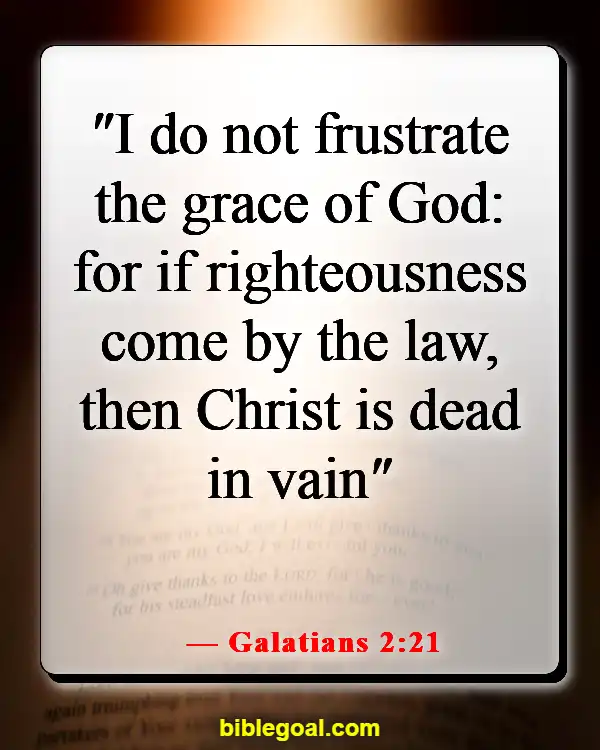 Bible Verses About God’s Unmerited  Favor (Galatians 2:21)