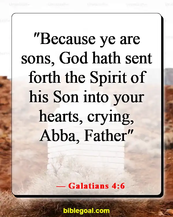 Bible Verses About God Desiring A Relationship With Us (Galatians 4:6)