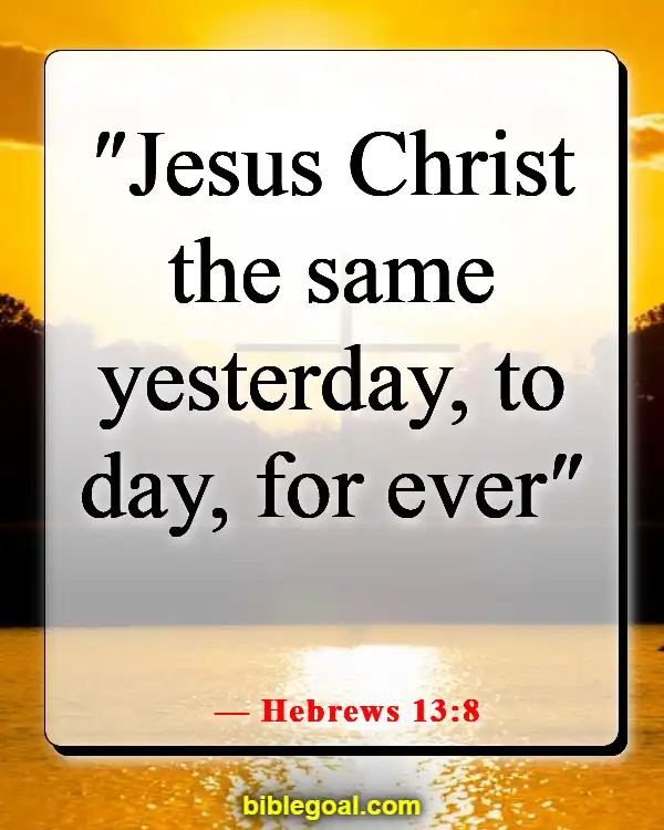 Bible Verses About Being Anchored In Christ (Hebrews 13:8)