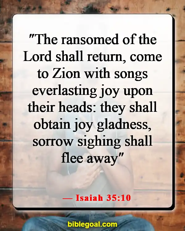 Best Bible Verses For When You Are Depressed (Isaiah 35:10)