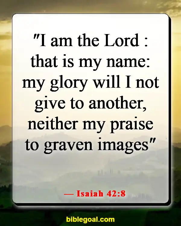 Bible Verses About Glorifying God (Isaiah 42:8)