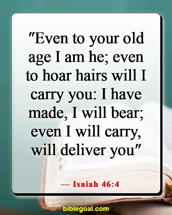 Bible Verses About God Protecting Us From Sickness (Isaiah 46:4)