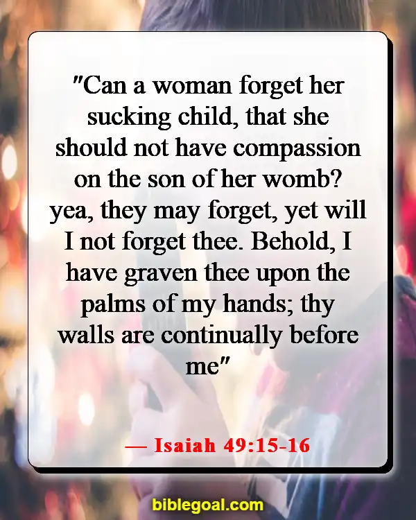 Bible Verses About God Protecting Us From Sickness (Isaiah 49:15-16)