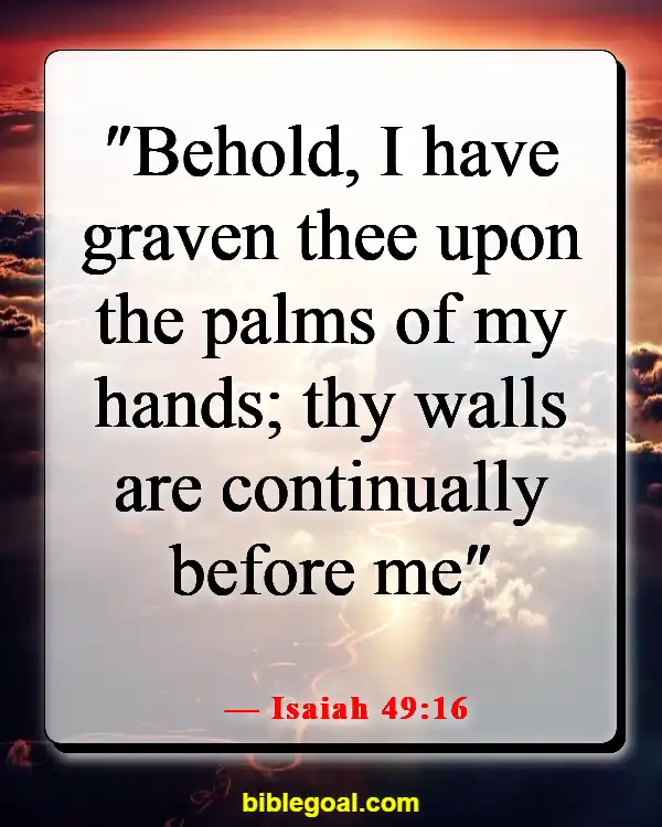 Bible Verses About Feeling The Presence Of God (Isaiah 49:16)
