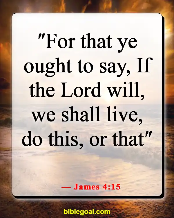 Bible Verses About Making Tough Decisions (James 4:15)