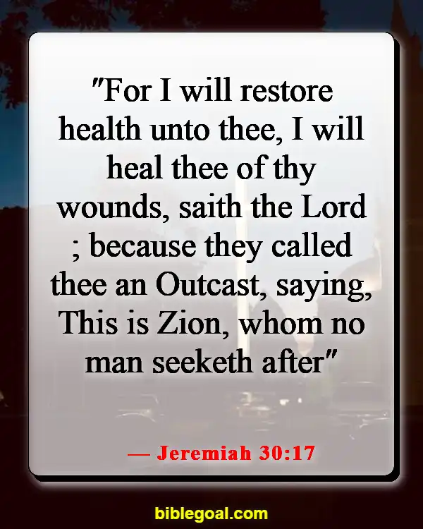 Bible Verses About God Protecting Us From Sickness (Jeremiah 30:17)