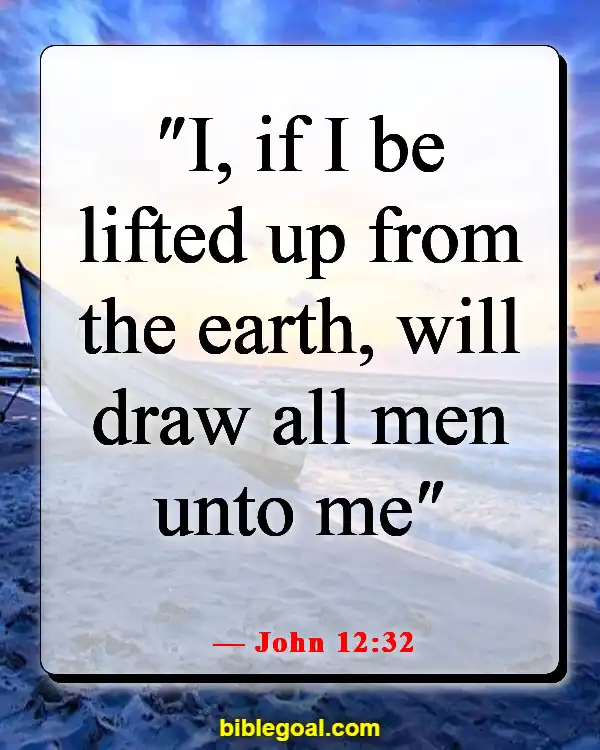 Bible Verses About God Accepting Everyone (John 12:32)