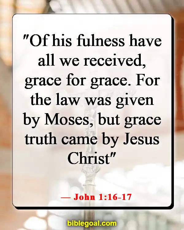 Bible Verses About God’s Unmerited  Favor (John 1:16-17)