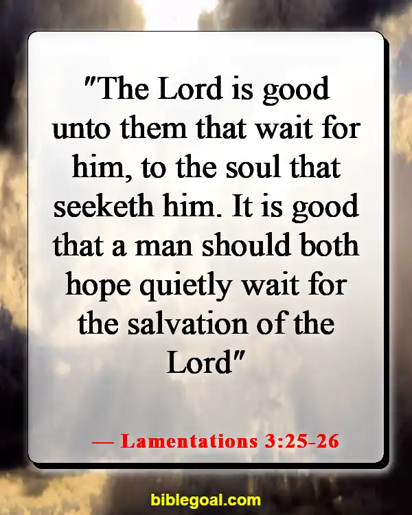 Bible Verse About Waiting For The Right Time (Lamentations 3:25-26)