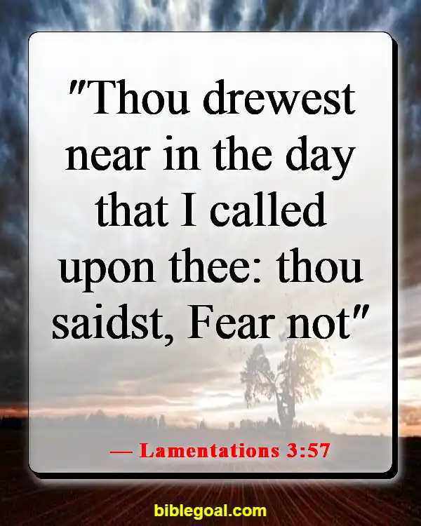 Bible Verses About Being Scared And Worried (Lamentations 3:57)