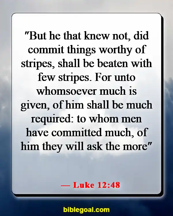 Bible Verses About Taking Responsibility For Your Own Actions (Luke 12:48)