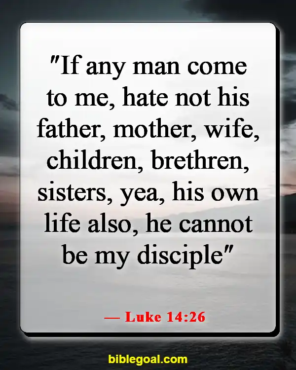 Bible Verses About Leaving Family For God (Luke 14:26)