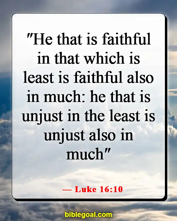 Bible Verses About Taking Responsibility For Your Own Actions (Luke 16:10)