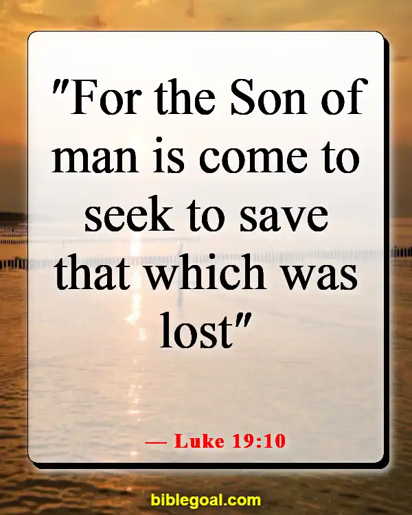 Bible Verses About Reaching And Preaching To Unbelievers (Luke 19:10)