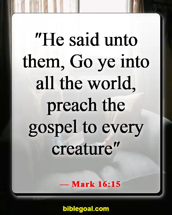 Bible Verses About Reaching And Preaching To Unbelievers (Mark 16:15)