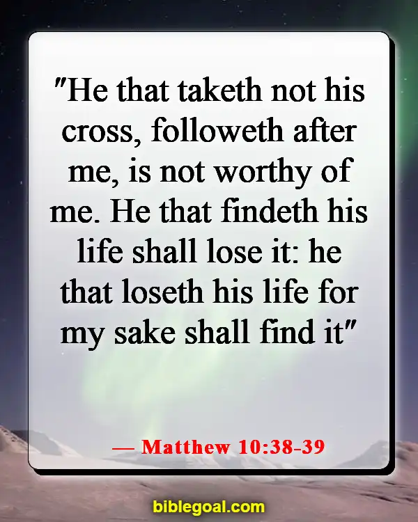 Bible Verses About Surrendering To God (Matthew 10:38-39)