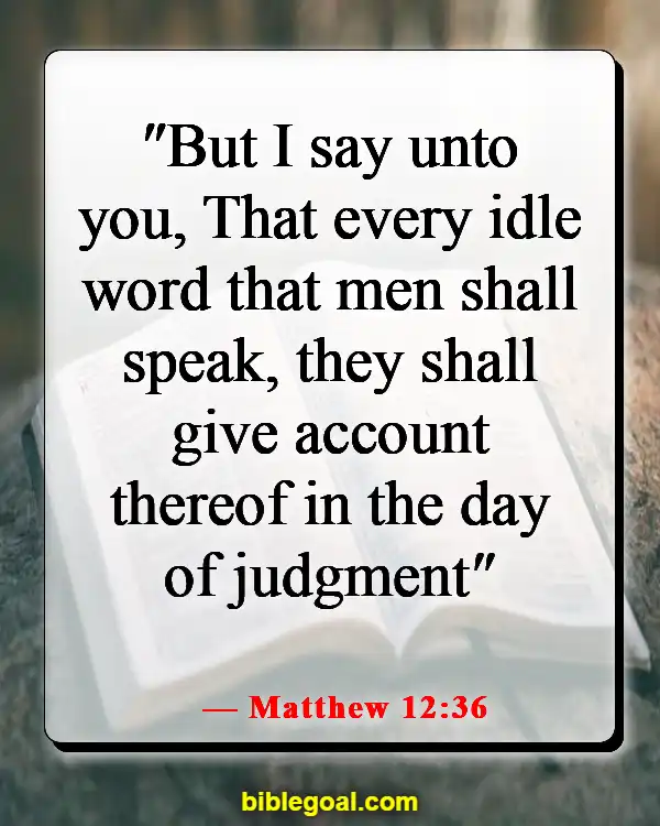 Bible Verses About Taking Responsibility For Your Own Actions (Matthew 12:36)