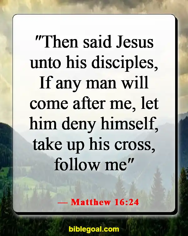 Bible Verses About Surrendering To God (Matthew 16:24)