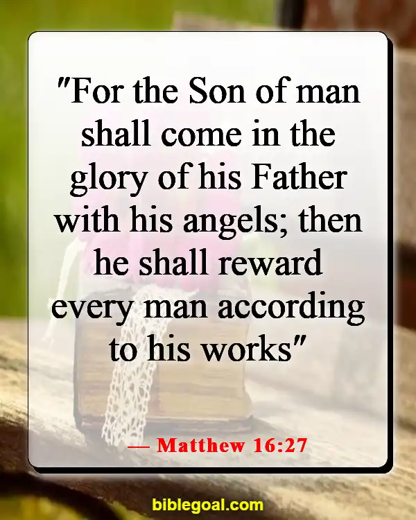 Bible Verses About Taking Responsibility For Your Own Actions (Matthew 16:27)