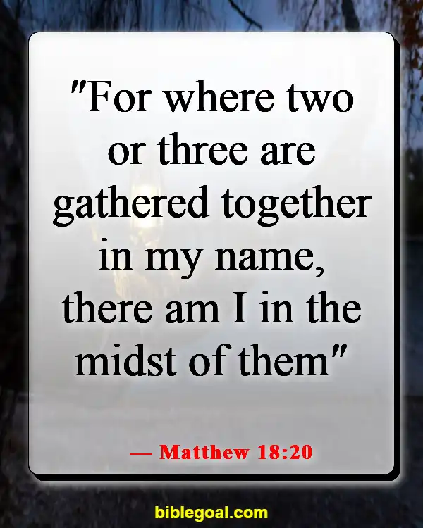 Bible Verses About Dwelling In The Presence Of God (Matthew 18:20)