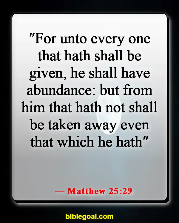 Bible Verses About Taking Responsibility For Your Own Actions (Matthew 25:29)