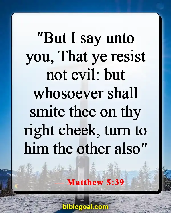 Bible Verses About Being Nice To Those Who Are Mean (Matthew 5:39)