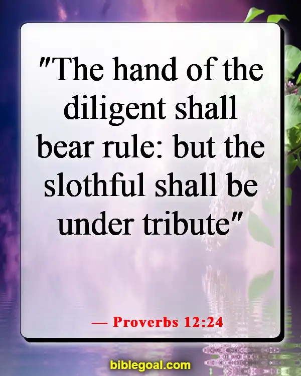 Bible Verses About Taking Responsibility For Your Own Actions (Proverbs 12:24)