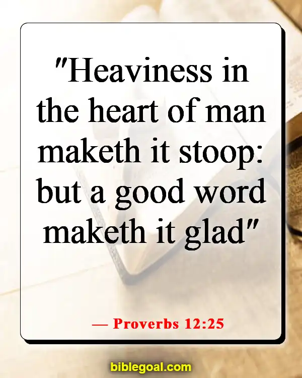 Bible Verses About Seeing The Best In Others (Proverbs 12:25)