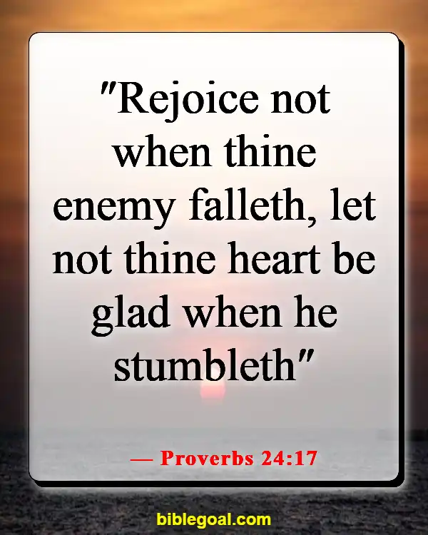 Bible Verses About Being Nice To Those Who Are Mean (Proverbs 24:17)