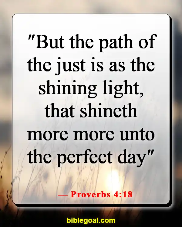 Bible Verses About Choosing The Right Path (Proverbs 4:18)