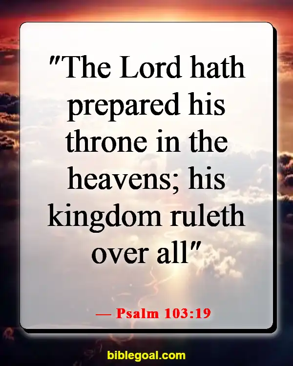 Bible Verses About God Being In Control Of Our Lives (Psalm 103:19)