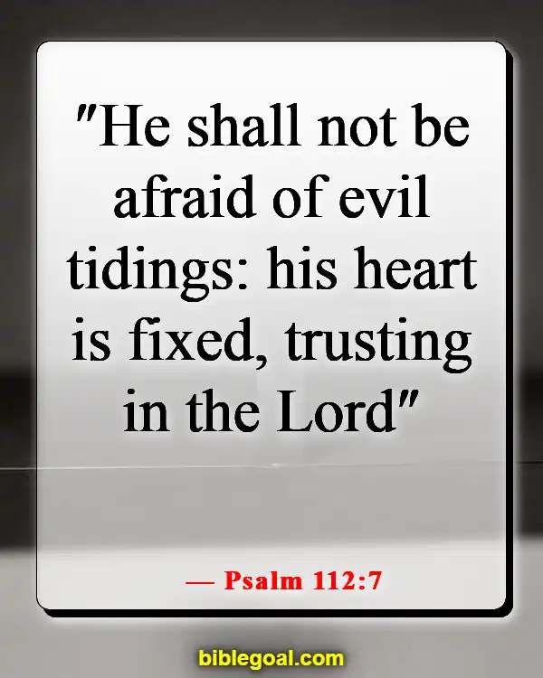 Bible Verses About Being Scared And Worried (Psalm 112:7)