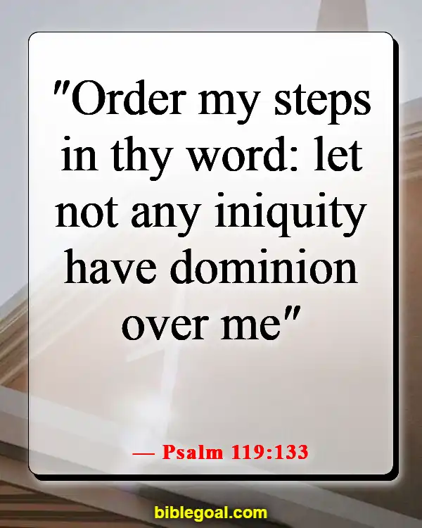 Bible Verses About Choosing The Right Path (Psalm 119:133)