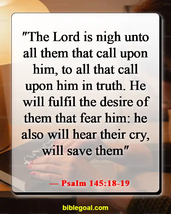 Bible Verses About God Answering Prayers (Psalm 145:18-19)