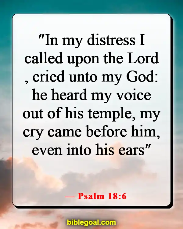 Bible Verses About God Answering Prayers (Psalm 18:6)