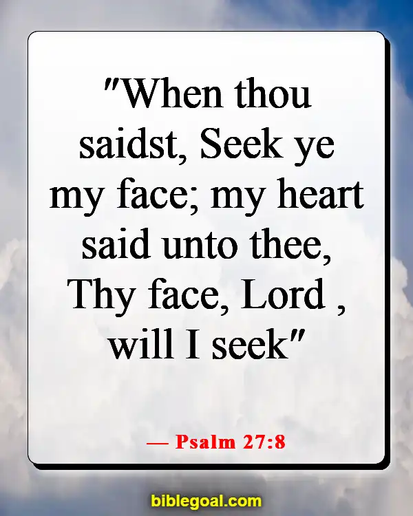 Bible Verses About Dwelling In The Presence Of God (Psalm 27:8)