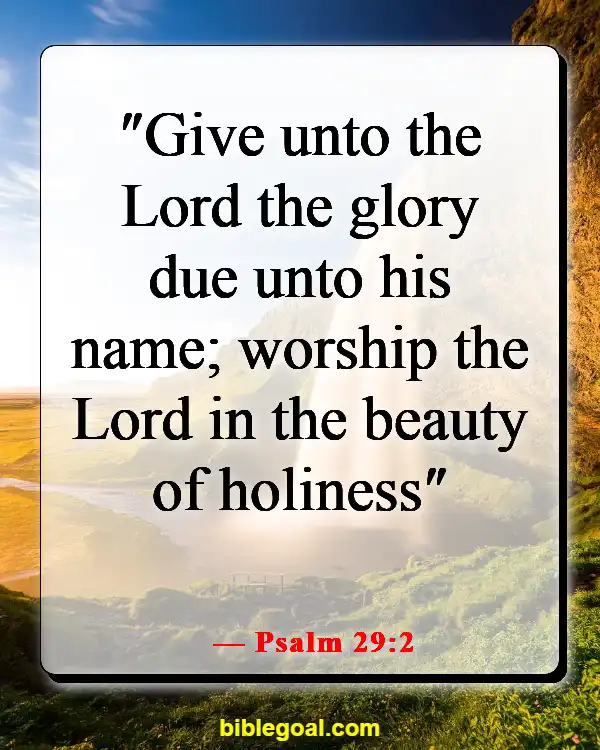 Bible Verses About Glorifying God (Psalm 29:2)