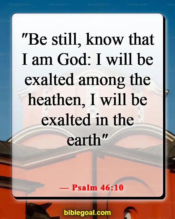 Bible Verses About Dwelling In The Presence Of God (Psalm 46:10)