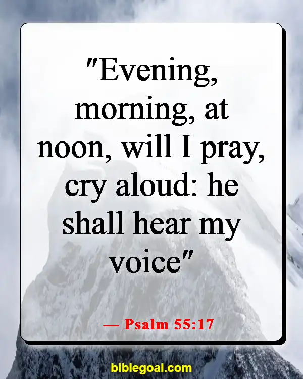 Bible Verses About God Answering Prayers (Psalm 55:17)