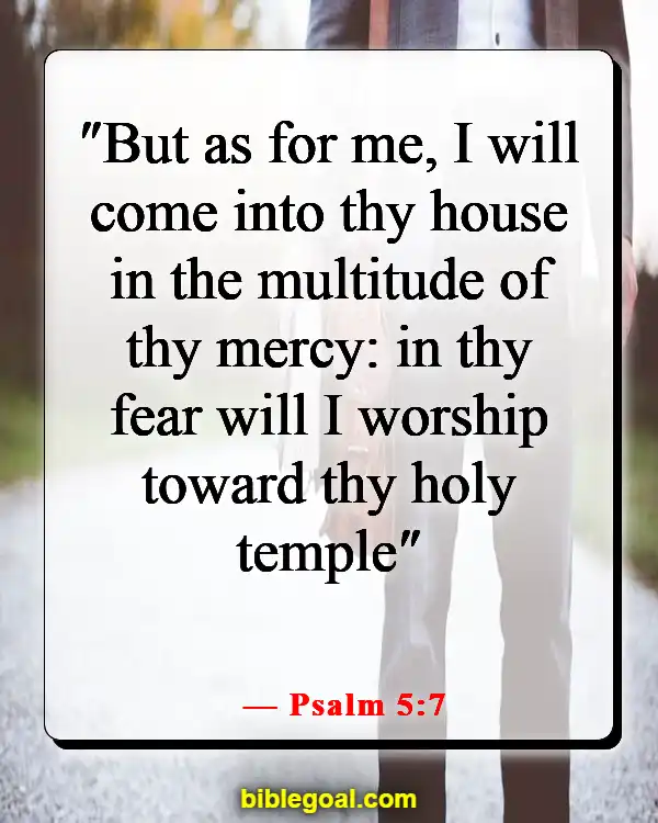 Bible Verses About Dwelling In The Presence Of God (Psalm 5:7)