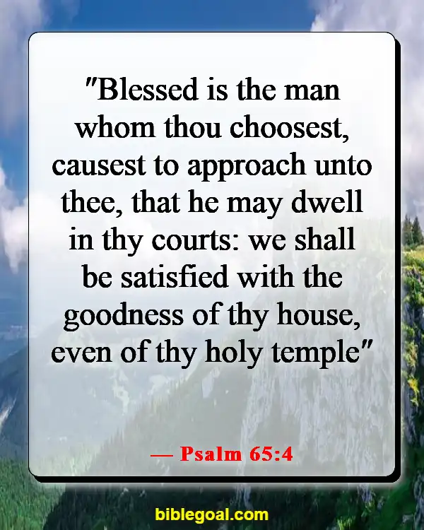 Bible Verses About Dwelling In The Presence Of God (Psalm 65:4)