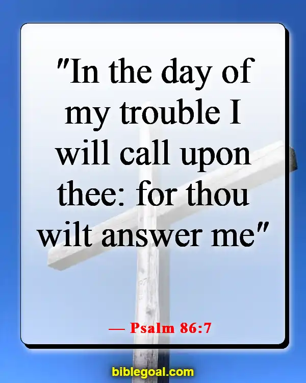 Bible Verses About God Answering Prayers (Psalm 86:7)