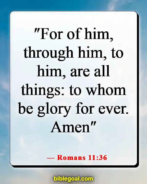 Bible Verses About Glorifying God With Your Talents (Romans 11:36)