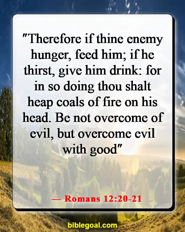 Bible Verses About Loving Your Neighbor (Romans 12:20-21)