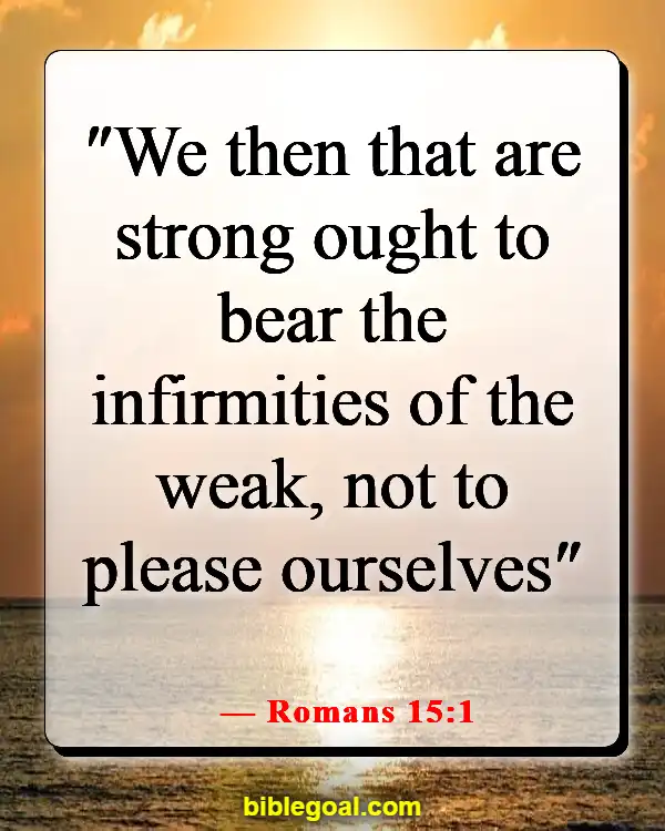 Bible Verses About Accepting Others As They Are (Romans 15:1)