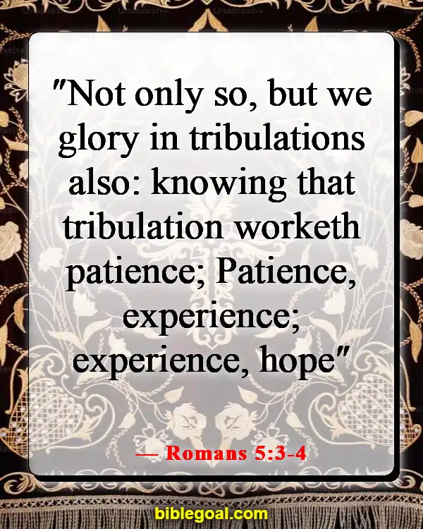 Bible Verse About Trials Making Us Stronger (Romans 5:3-4)